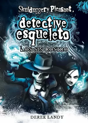 SKULDUGGERY PLEASANT = DETECTIVE ESQUELETO. LOS SIN ROSTRO