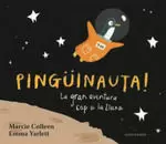 PINGÜINAUTA! LA GRAN AVENTURA CAP A LA LLUNA PINGÜINAUTA! LA GRAN AVENTURA CAP A LA LLUNA