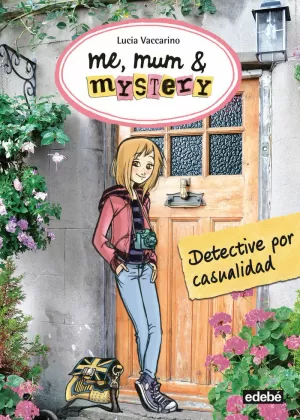 ME, MUM 6 MISTERY 1. DETECTIVE POR CASUALIDAD
