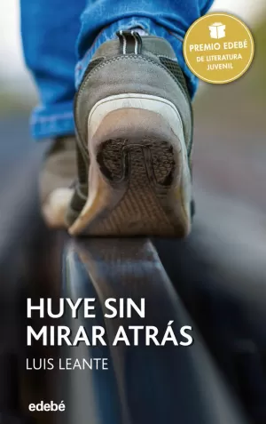 PREMIO EDEBÉ 2016: HUYE SIN MIRAR ATRÁS PREMIO EDEBÉ 2016: HUYE SIN MIRAR ATRÁS