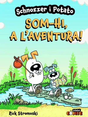 SCHNOZZER I POTATO: SOM-HI, A L'AVENTURA!