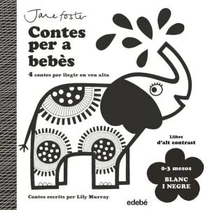 CONTES PER A BEBÈS. 0 A 3 MESOS. BLANC I NEGRE