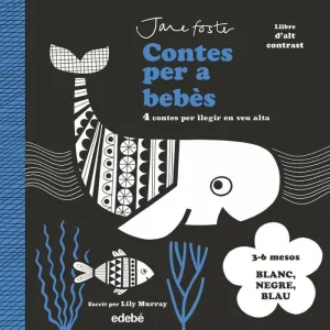 CONTES PER A BEBÈS. 3 A 6 MESOS. BLANC, NEGRE I BLAU