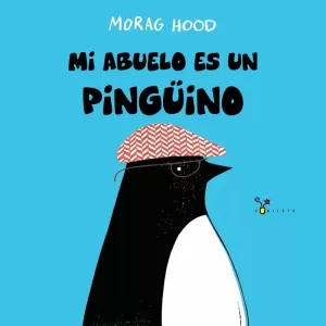 MI ABUELO ES UN PINGÜINO MI ABUELO ES UN PINGÜINO