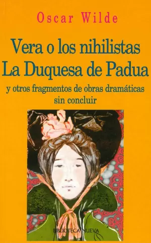 VERA O LOS NIHILISTAS. LA DUQUESA DE PADUA Y OTROS