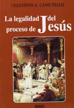 LEGALIDAD DEL PROCESO DE JESUS, LA