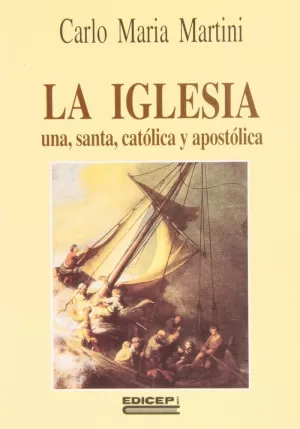 IGLESIA, LA. UNA, SANTA, CATOLICA Y APOSTOLICA