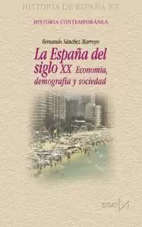 ESPAÑA SIGLO XX ECONOMIA DEMOGRAFIA SOCIEDAD