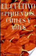 CULTIVO DE PIMIENTOS CHILES Y AJIES