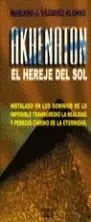 AKHENATON EL HEREJE DEL SOL