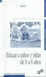 EDUCAR A NIÑOS Y NIÑAS DE 0 A 6 AÑOS EDUCAR A NIÑOS Y NIÑAS DE 0 A 6 AÑOS