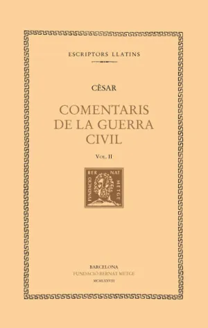 COMENTARIS DE LA GUERRA CIVIL, VOL. II I ÚLTIM (LLIBRES II-III)