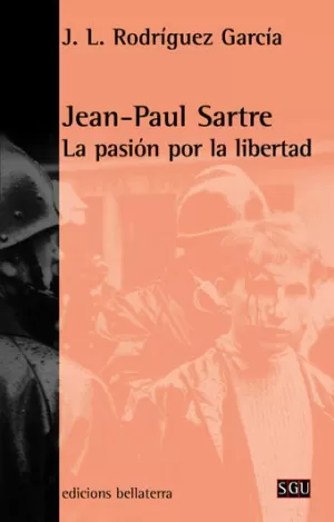 JEAN PAUL SARTRE LA PASION POR LA LIBERTAD