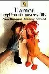 AMOR EXPLICAT ALS NOSTRES FILL AMOR EXPLICAT ALS NOSTRES FILL