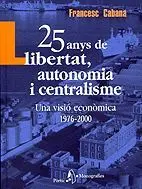 25 ANYS DE LLIBERTAT AUTONOMIA I CENTRALISME