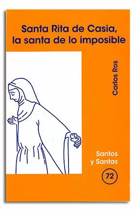 SANTA RITA DE CASIA, LA SANTA DE LO IMPOSIBLE