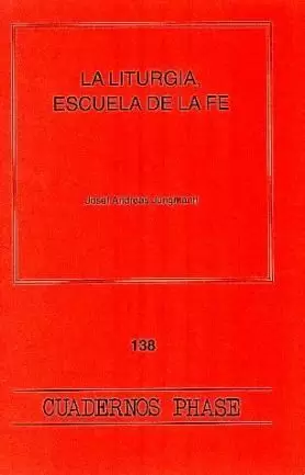 LITURGIA, ESCUELA DE LA FE LITURGIA, ESCUELA DE LA FE