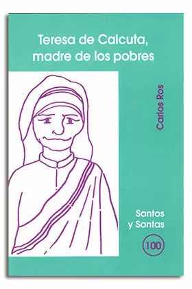 TERESA DE CALCUTA, MADRE DE LOS POBRES