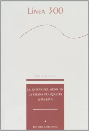 ENSEÑANZA MEDIA EN LA ESPAÑA FRANQUISTA (1936-1975