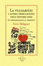 LA VULGARITAT I ALTRES TRIBULACIONS LA VULGARITAT I ALTRES TRIBULACIONS