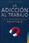 ADICCION AL TRABAJO LA ADICCION AL TRABAJO LA