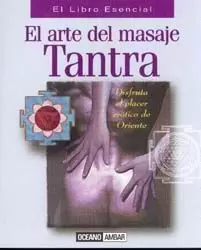 ARTE DEL MASAJE TANTRA - LIBRO ESENCIAL