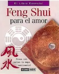 FENG SHUI PARA EL AMOR - LIBRO ESENCIAL FENG SHUI PARA EL AMOR - LIBRO ESENCIAL