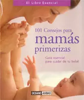 101 CONSEJOS PARA MAMAS PRIMERIZAS - LIBRO ESENCIA