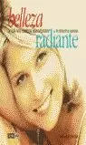BELLEZA RADIANTE. LA GUIA MAS COMPLETA PARA DESPERTAR TU ATRACTIV BELLEZA RADIANTE. LA GUIA MAS COMPLETA PARA DESPERTAR TU ATRACTIV