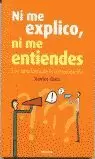 NI ME EXPLICO NI ME ENTIENDES NI ME EXPLICO NI ME ENTIENDES
