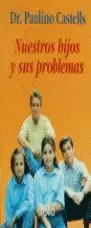 NUESTROS HIJOS Y SUS PROBLEMAS NUESTROS HIJOS Y SUS PROBLEMAS