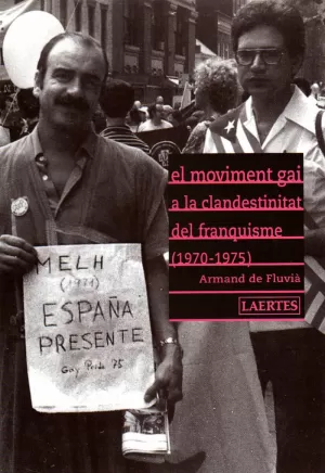MOVIMENT GAI A LA CLANDESTINITAT DEL FANQUISME, EL 1970-1975 MOVIMENT GAI A LA CLANDESTINITAT DEL FANQUISME, EL 1970-1975