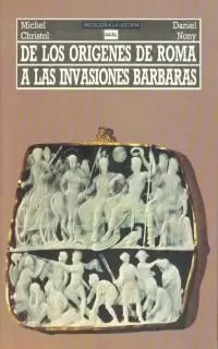 DE LOS ORIGENES DE ROMA A LAS INVASIONES BARBARAS