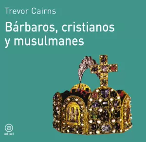 BARBAROS CRISTIANOS Y MUSULMANES