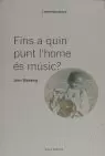 FINS A QUIN PUNT L'HOME ÉS MÚSIC?