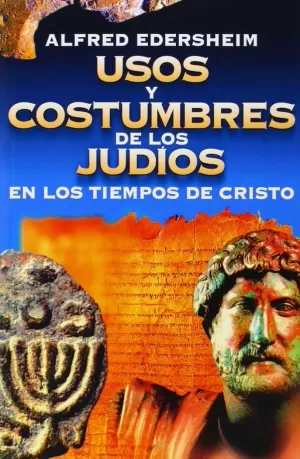 USOS Y COSTUMBRES JUDIOS TIEMPOS CRISTO