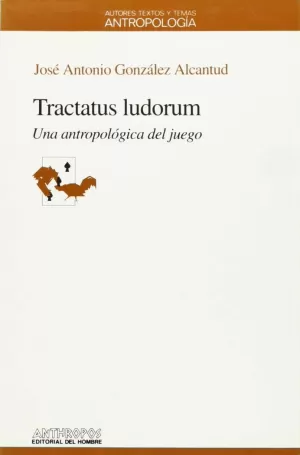 TRACTATUS LUDORUM: UNA ANTOLOGIA DEL JUEGO