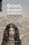 ORIENT, OCCIDENT. DUES HISTÒRIES D'AMOR