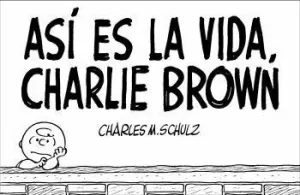 ASIS ES LA VIDA CHARLIE BROWN
