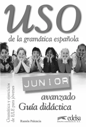 USO GRAMATICA ESPAÑOLA JUNIOR AVANZADO GUIA DIDACT