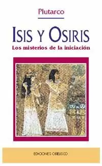ISIS Y OSIRIS LOS MISTERIOS DE
