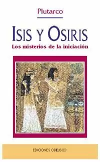 ISIS Y OSIRIS LOS MISTERIOS DE ISIS Y OSIRIS LOS MISTERIOS DE