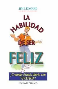 LA HABILIDAD PARA SER FELIZ LA HABILIDAD PARA SER FELIZ