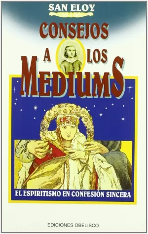 CONSEJOS A LOS MEDIUMS CONSEJOS A LOS MEDIUMS
