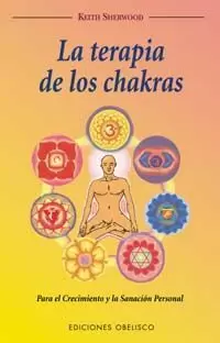 TERAPIA DE LOS CHAKRAS,LA TERAPIA DE LOS CHAKRAS,LA