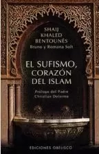SUFISMO CORAZON DEL ISLAM,EL SUFISMO CORAZON DEL ISLAM,EL