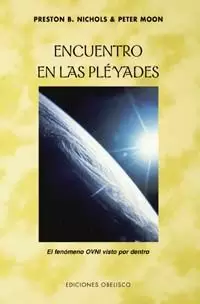 ENCUENTRO EN LAS PLÉYADES: EL FENÓMENO OVNI VISTO POR DENTRO ENCUENTRO EN LAS PLÉYADES: EL FENÓMENO OVNI VISTO POR DENTRO