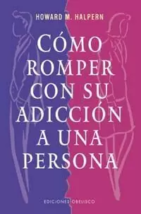 COMO ROMPER CON SU ADICCION A UNA PERSONA