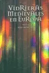 VIDRIERAS MEDIEVALES EN EUROPA VIDRIERAS MEDIEVALES EN EUROPA