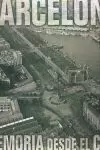 BARCELONA MEMORIA DESDE EL CIELO